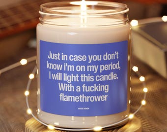Flamethrower Energy: The "I'm on My Period" Scented Soy Wax Funny Candle