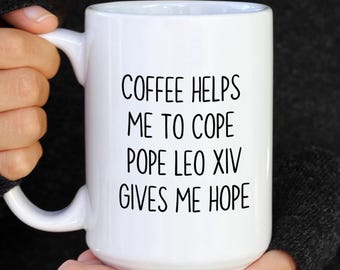 Pope Leo XIV Coffee Mug: Funny Christian Quote Vatican Gift