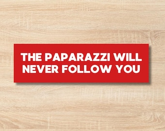 Grappige bumpersticker - vinylsticker The Paparazzi Will Never Follow You | Ironische sticker beroemdheid auto, sticker sarcastische Road Rage humoristische