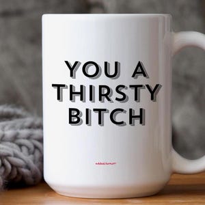 Tazza da caffè "Thirsty B#tch", divertente regalo per sorella impertinente, 15 oz