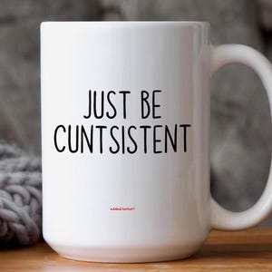 Funny Cunt Mugs for Friend, Rude Cheeky Gag gift, Vulgar Gift Ideas, Offensive Drinkware, Funny Coffee mugs, Adult Humor, Swearing gift cup