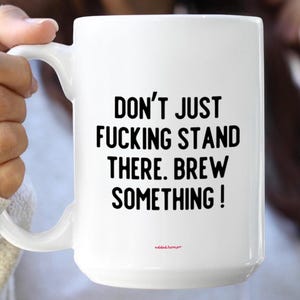 Sarcastic Coffee Mug: "Brew Something" Novelty Gift