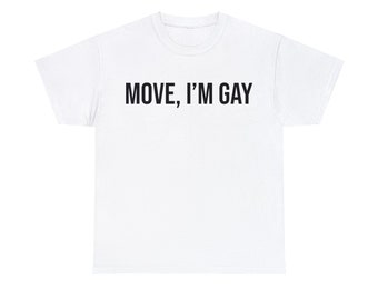 Move, Soy camiseta gay, regalo de orgullo perfecto, camiseta Pride, camiseta LGBTQ, camisa Pride, camiseta Rainbow Pride, camiseta unisex, camiseta LGBTQ