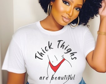 Thick Thighs are Beautiful T-shirt, Thick thighs Funny graphic Curvy Woman's shirt, June teenth, Gift for Her, Him, Curvy beauties, June
