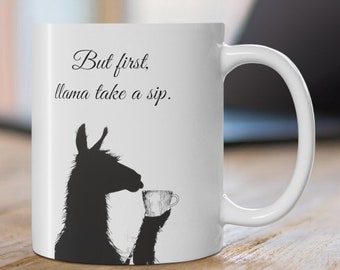 But first, llama take a sip. Mug, llama mug, animal mug, funny llama mug, gift for girlfriend, humorous, sassy, confident