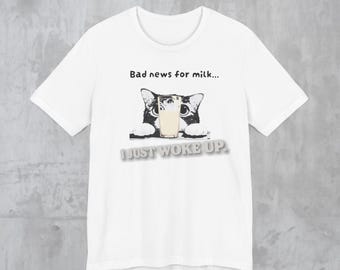 Funny Cat 'Bad News For Milk' Unisex T-shirt, Novelty Gift