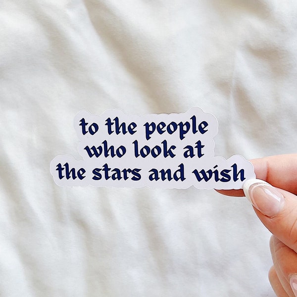 To the People who Look at the Stars and Wish Sticker | ACOTAR Sticker | Velaris