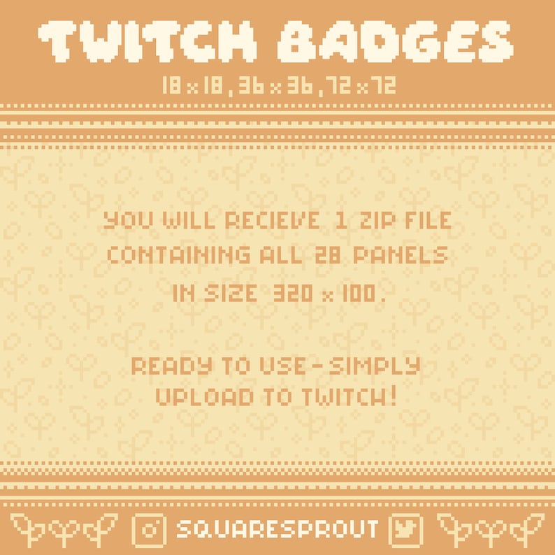Może przedstawiać: Cyfrowa ilustracja projektu odznaki Twitch z tekstem "TWITCH BADGES" w pikselowanej czcionce. Tekst "YOU WILL RECIEVE 1 ZIP FILE CONTAINING ALL 28 PANELS IN SIZE 320 &times; 100. READY TO USE - SIMPLY UPLOAD TO TWITCH!" jest r&oacute;wnież zawarty. Obraz ma ż&oacute;łte tło z brązową ramką.
