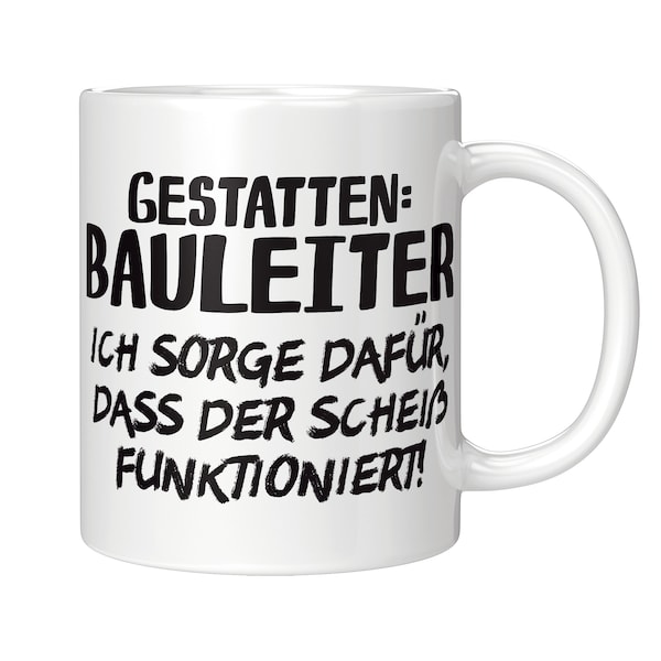 Bauleiter Tasse Gestatten Bauleiter Geschenk Bauleiterin Bauleitung Geschenkidee Kaffeebecher Becher Kaffeetasse Teetasse