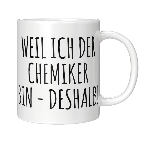 Chemiker Tasse Weil ich der Chemiker bin Geschenk Chemie Chemikerin Geschenkidee Kaffeebecher Becher Kaffeetasse Teetasse