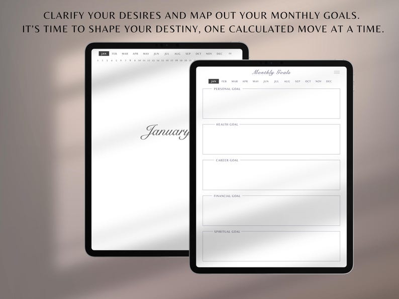 May include: Two black tablets displaying a monthly goals planner. One tablet shows "January" in cursive, while the other displays a planner with sections for personal, health, career, financial, and spiritual goals. Text at the top reads, "CLARIFY YOUR DESIRES AND MAP OUT YOUR MONTHLY GOALS."