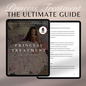 May include: Two digital tablets displaying a guide titled "Princess Treatment: The Ultimate Guide." The cover features a woman surrounded by flowers, with text reading "Princess Treatment or Nothing." The second tablet shows text about understanding men's psychology.