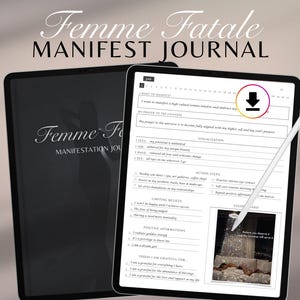 May include: A digital manifestation journal titled "Femme Fatale" on a tablet, with a stylus. The journal's cover is black with white script. The tablet displays a fillable journal page with prompts and a photo. The text "Manifest Journal" is visible.