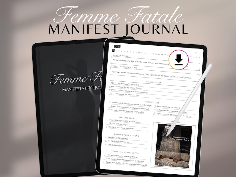 May include: A digital manifestation journal titled "Femme Fatale" on a tablet, with a stylus. The journal's cover is black with white script. The tablet displays a fillable journal page with prompts and a photo. The text "Manifest Journal" is visible.