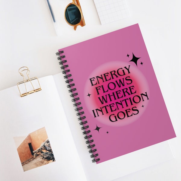 Energy Flows Where Intention Goes Spiral Notebook - Ruled Line