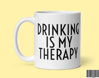 Drinking is my Therapy Mug - Funny Gifts | Gag Gifts for Him and Her