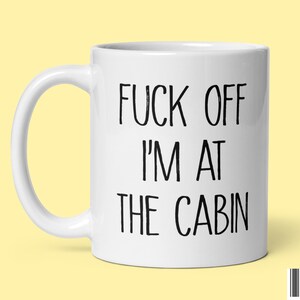 Funny Cabin Coffee Mug Gifts for Cabin Lover Rude Sarcastic Cottage Home Decor Holiday Life Ceramic Tea Cup