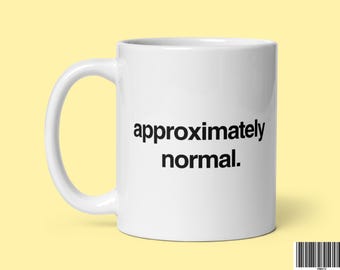 Funny Statistician Coffee Mug: Approximately Normal Data Humor