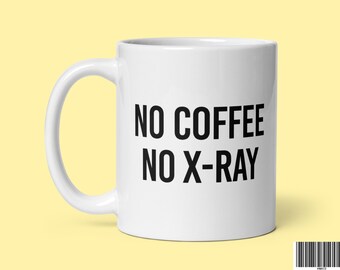 Funny Radiology Mug: No Coffee No X-Ray - Rad Tech Gift