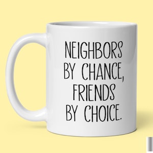 Fun Neighbor Coffee Mug Gifts for New Neighbors Moving In Away Gift Best Neighbor Ever Love & Friendship Housewarming Gifts Ceramic Tea Cup