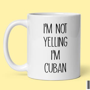 Funny Cuba Coffee Mug Gifts for Cuban I&#39;m Not Yelling Sarcastic Gift I Love Cuba Ceramic Tea Cup