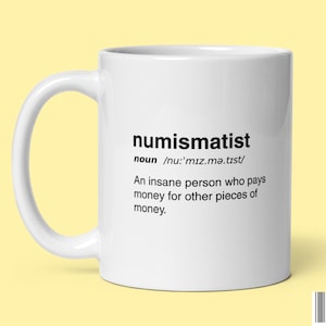 Numismatist Definition Coffee Mug, Coin Collector Gift