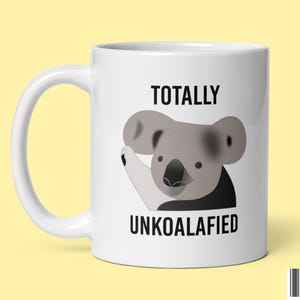 Funny Coffee Mug Gift for Lazy Person Couch Potato Unqualified Office Humor Gifts Totally Unkoalafied Ceramic Tea Cup