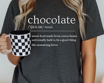 Funny Chocolate Definition Shirt Cocoa Tee Foodie TShirt Chocolate Lover Gift Sweet Treat Present Life Sustaining Tee Women Dictionary Style
