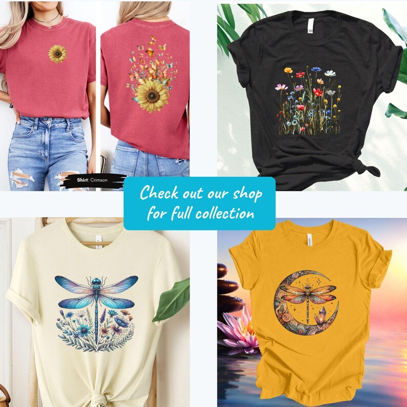 May include: A collection of t-shirts in various colors, each featuring unique nature-inspired designs. Designs include a sunflower, butterflies, wildflowers, and dragonflies. The text "Check out our shop for full collection" is also visible.