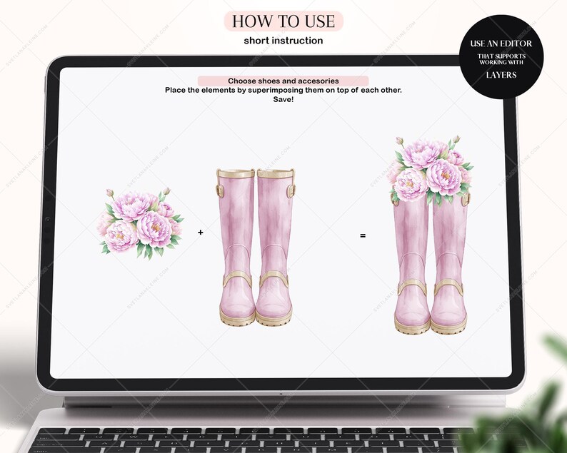 May include: A digital illustration showing how to create a design using layers in a digital design program. The image shows a pink bouquet of flowers and a pair of pink rain boots. The text on the screen says "Choose shoes and accessories" and "Place the elements by superimposing them on top of each other. Save!" The text on the right side of the screen says "Use an editor that supports working with layers."