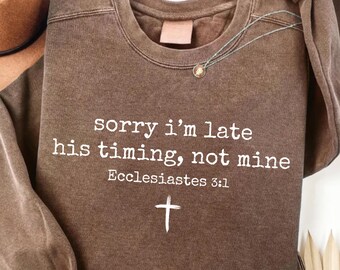 Sorry I’m Late His Timing Not Mine PNG, Ecclesiastes 3:1, Christian Bible Verse Faith Shirt Png, Minimalist Christian Shirt Gift