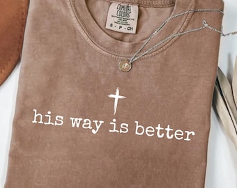 His Way Is Better Christian PNG, Christian Jesus Png, Minimalist Christian Faith Gift Shirt, Digital Download Sublimation Png Png Cricut