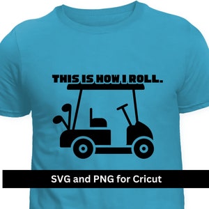 Golf SVG, Golfing svg, This is how I roll svg and PNG, digital download for cricut and sublimation