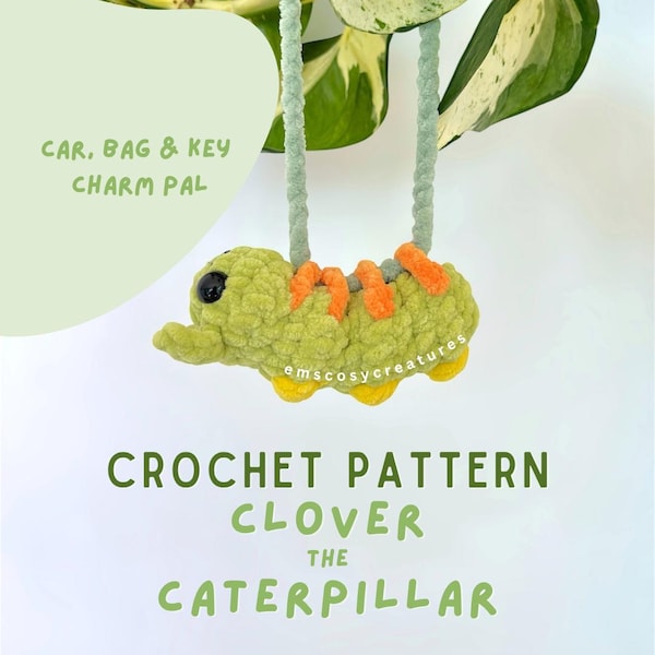 Clover the caterpillar crochet charmimal PDF pattern - crochet car charm, bag charm, key charm, emscosycreatures