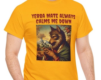 Wolfman Yerba Mate funny shirt, Yerba Mate Always Calms Me Down T, Werewolf, Tea, Español, Horror, Uruguay, Monster, Unisex Heavy Cotton Tee