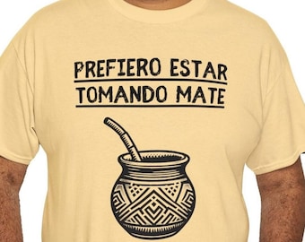 Yerba Mate Shirt, Prefiero Estar Tomando Mate, Yerba Mate Lover Gift, Español, Tea, Coffee, Uruguay, Spanish, Unisex Heavy Cotton Tee