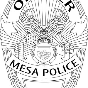 May include: Black and white line drawing of a police badge with the words "OFFICER" and "MESA POLICE" and the seal of the state of Arizona. The seal includes the words "Great Seal of the State of Arizona" and the year "1912".