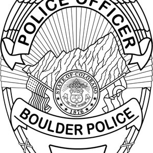May include: Black and white illustration of a police badge with the words "Police Officer" and "Boulder Police" on it. The badge features a stylized eagle, mountains, and the state seal of Colorado.