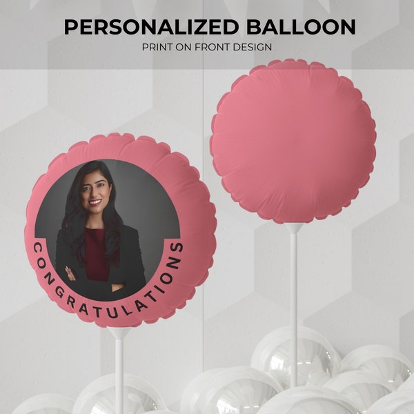 Custom Balloons with Photo and Personalizable Text for Celebrations Event Decor for Milestones Birthday Balloon Graduation Balloon