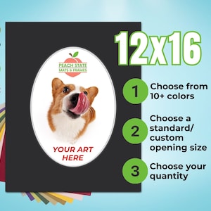 May include: A 12x16 inch custom mat with a white oval opening. The mat features a graphic of a corgi dog with the text "Peach State Mats & Frames" and "Your Art Here". The mat is available in 10+ colors and can be customized with a standard or custom opening size.