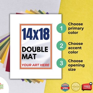 May include: A white mat with a 14x18 inch opening for a double mat. The mat is shown with a variety of color options. The text "YOUR ART HERE" is printed on the mat. The text "Choose primary color", "Choose accent color", and "Choose opening size" is printed on the right side of the mat.