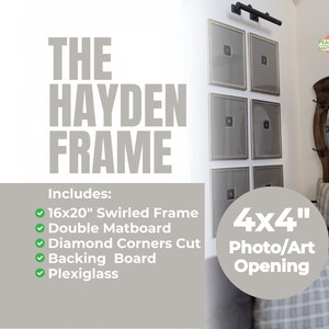 May include: A white background with the text "THE HAYDEN FRAME" in black. The text "Includes:" is below the frame title, followed by a list of features: 16x20" Swirled Frame, Double Matboard, Diamond Corners Cut, Backing Board, and Plexiglass. A close-up of a wall with a gallery of six framed pictures in a 2x3 grid. The frames are silver with a white mat. The text "4x4" Photo/Art Opening" is in a circle on the right side of the image.