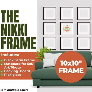 May include: A 10x10 inch black satin frame with a matboard for a 5x5 inch photo or art. The frame includes a backing board and plexiglass. The frame is shown on a green couch with a wall of nine black frames behind it.