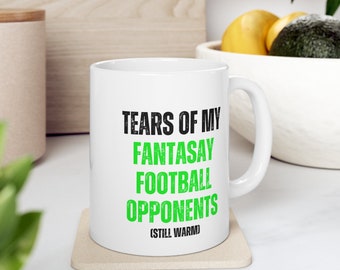 TEARS OF Mug | Fantasy Football Opponents| Funny Player Mug | Best Player Mug| Gift for Dad| Best Friend | Crying Mug| Best Mug