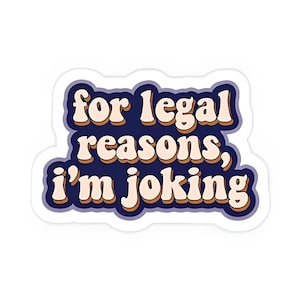 Pour des raisons juridiques, je plaisante Sticker | Sticker vinyle esthétique rétro rigolo | Sticker humour sarcastique pour ordinateurs portables | Gourdes et cahiers