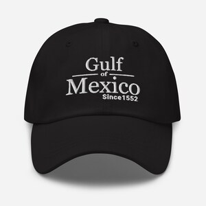 Embroidery Gulf of Mexico Since 1552 Classic Dad Hat. FDT Gulf of America? No Woke Name Changes! Patriot Hat Gift Beach cap Lidz Fun Present