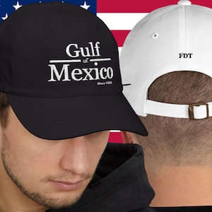 Embroidery &quot;Gulf of Mexico Since 1552&quot; on Front & &quot;FDT&quot; on Back Classic Dad Hat. Gulf of America? No Woke Name Changes! Patriot Gift cap USA
