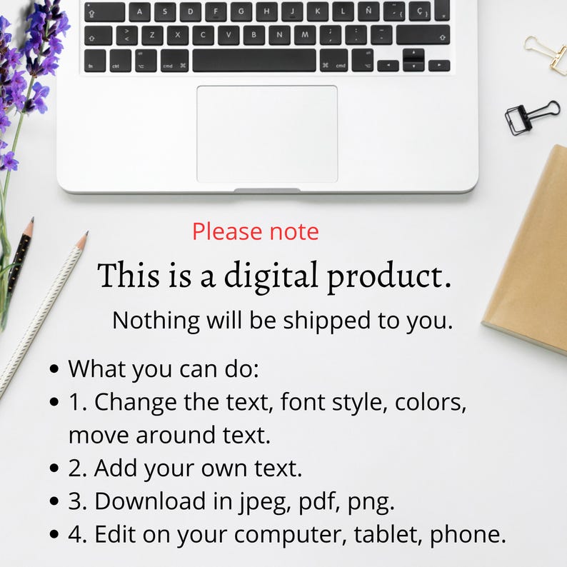 Pu&ograve; includere: Un computer portatile bianco con una tastiera e un trackpad neri. Il testo "Si prega di notare" &egrave; in rosso, seguito da "Questo &egrave; un prodotto digitale. Niente ti verr&agrave; spedito." Il testo sotto elenca quattro modi per utilizzare il prodotto digitale: "Cosa puoi fare: 1. Cambiare il testo, lo stile del carattere, i colori, spostare il testo. 2. Aggiungere il tuo testo. 3. Scaricare in jpeg, pdf, png. 4. Modificare sul tuo computer, tablet, telefono."