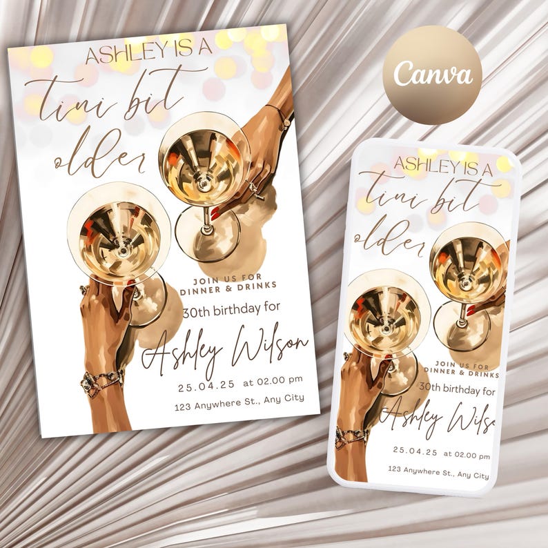 May include: A white invitation with gold lettering that reads "Ashley is a Tini bit older." The invitation features a watercolor illustration of two hands holding martini glasses. The text also includes the date, time, and location of the event.