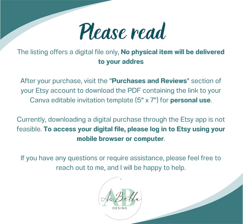 May include: Text on a teal background with the words "Please read" in a large font. The text explains that the listing is for a digital file only and that no physical item will be delivered. It also explains how to download the file after purchase and how to access it if you are using the Etsy app. The text ends with a message saying that the seller is happy to help if you have any questions.